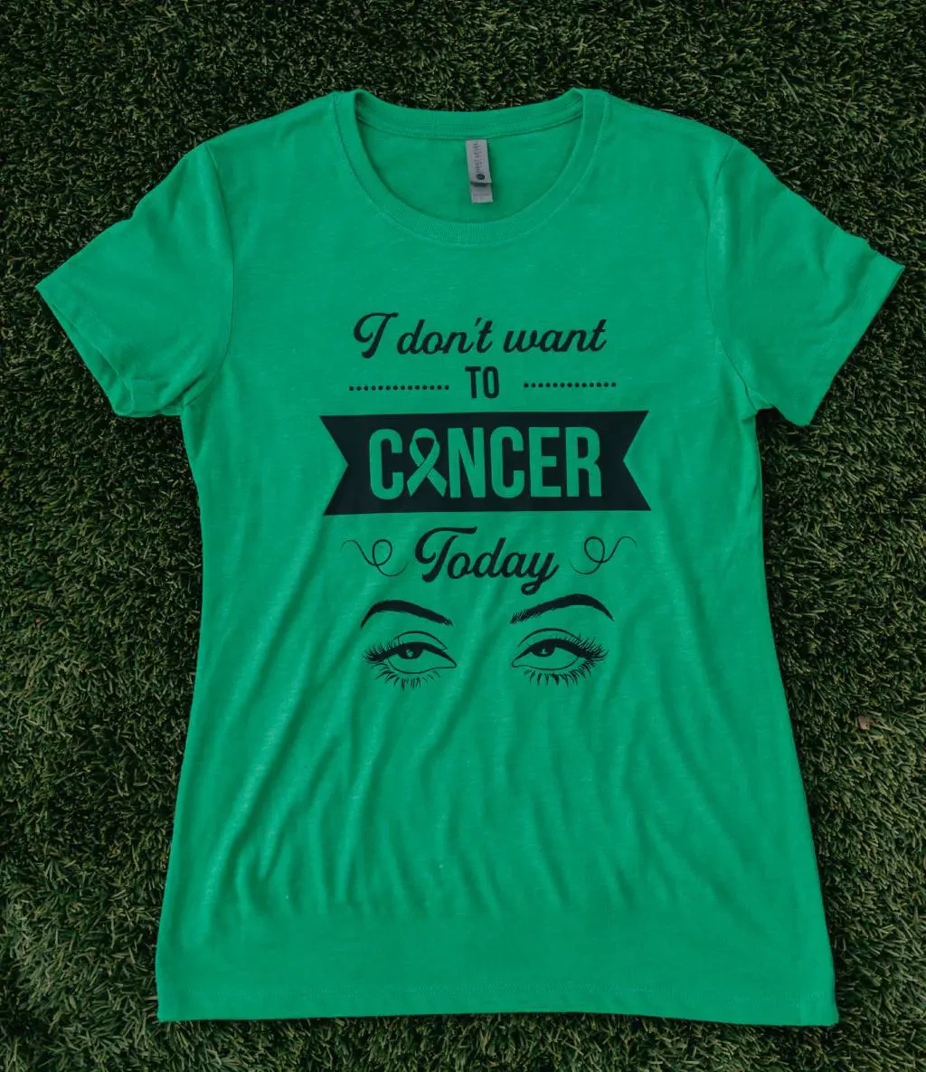 I don't want to cancer today shirt